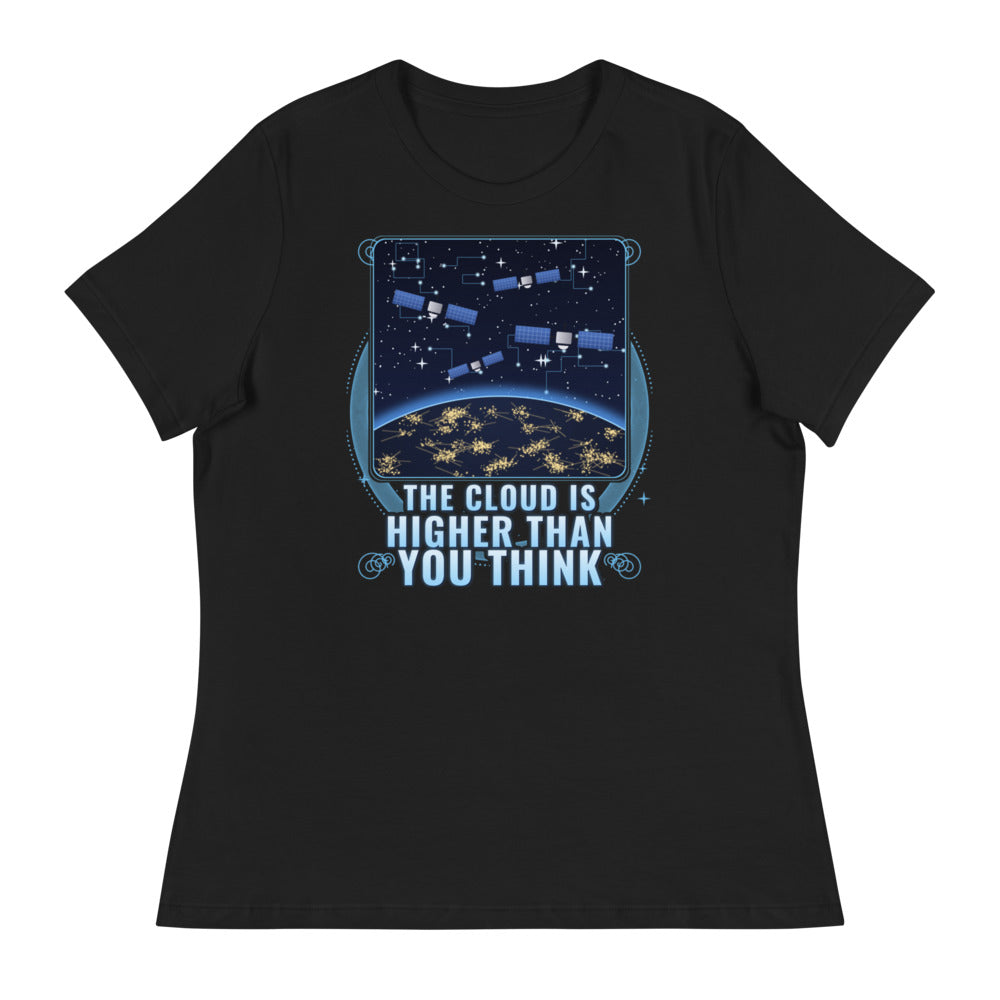 The Cloud Is Higher Than You Think - Women's Relaxed Tee - Front